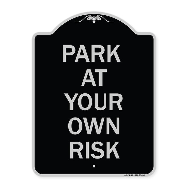 Park at Your Own Risk Heavy-Gauge Aluminum Architectural Sign, 24" x 18", BS-1824-23484